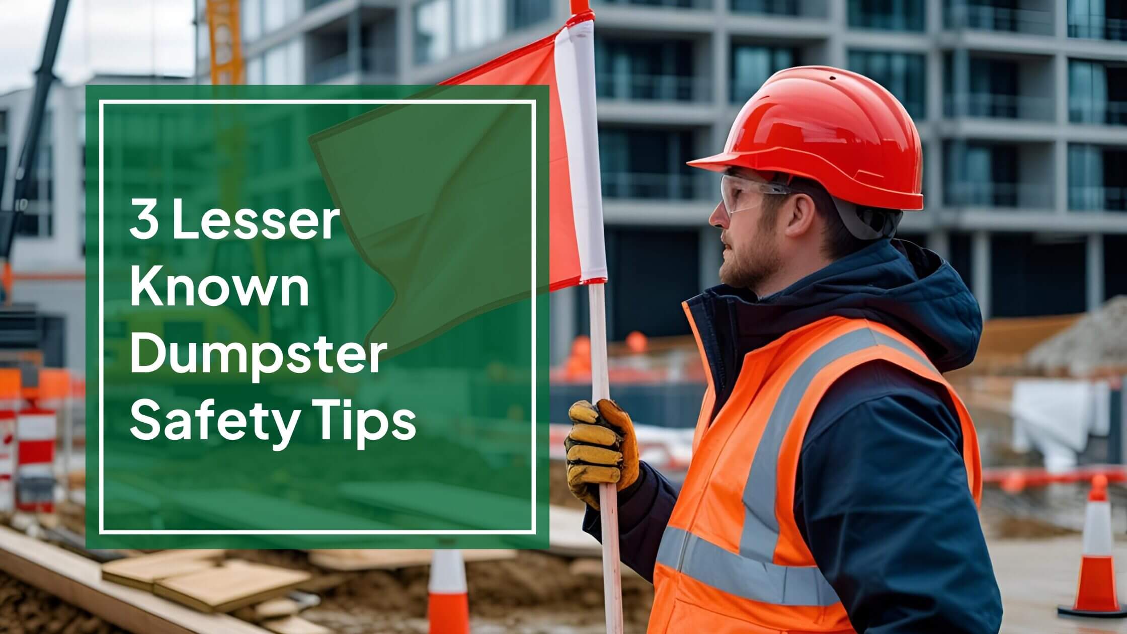 3 Lesser Known Dumpster Safety Tips